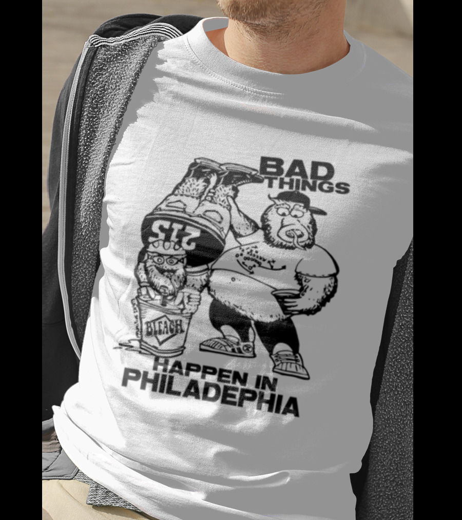 Bad Things Happen In Philadelphia Gritty And Philly Bleach 215 T-Shirt