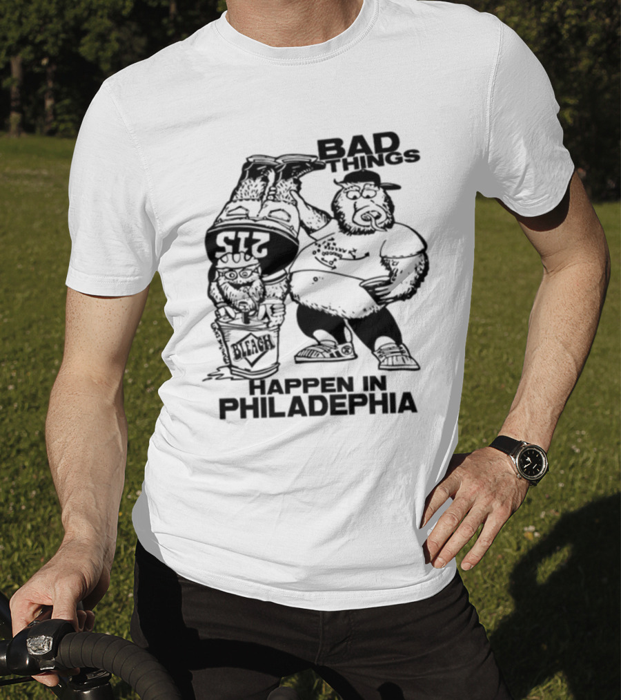 Bad Things Happen In Philadelphia Gritty And Philly Bleach 215 T-Shirt