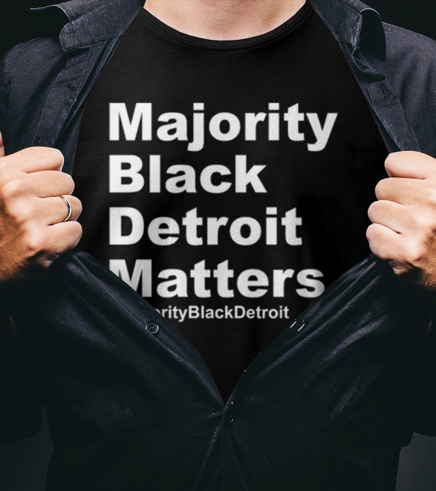 Majority Black Detroit Matters #MajorityBlackDetroit T-Shirt