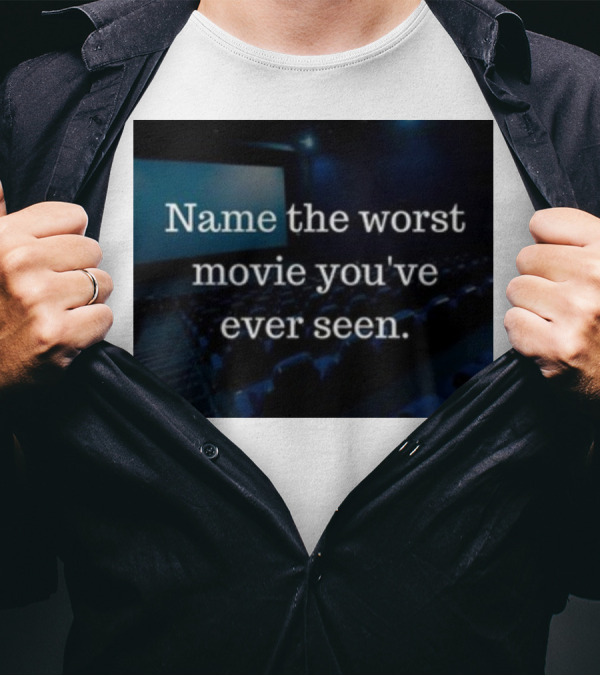 Name The Worst Movie You've Ever Seen Cinema Seats T-Shirt