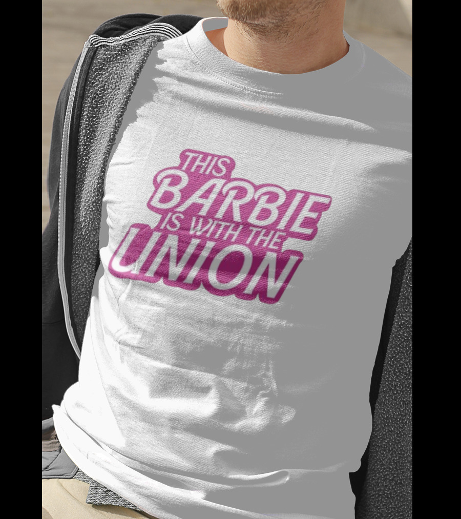 This Barbie Is With The Union T-Shirt