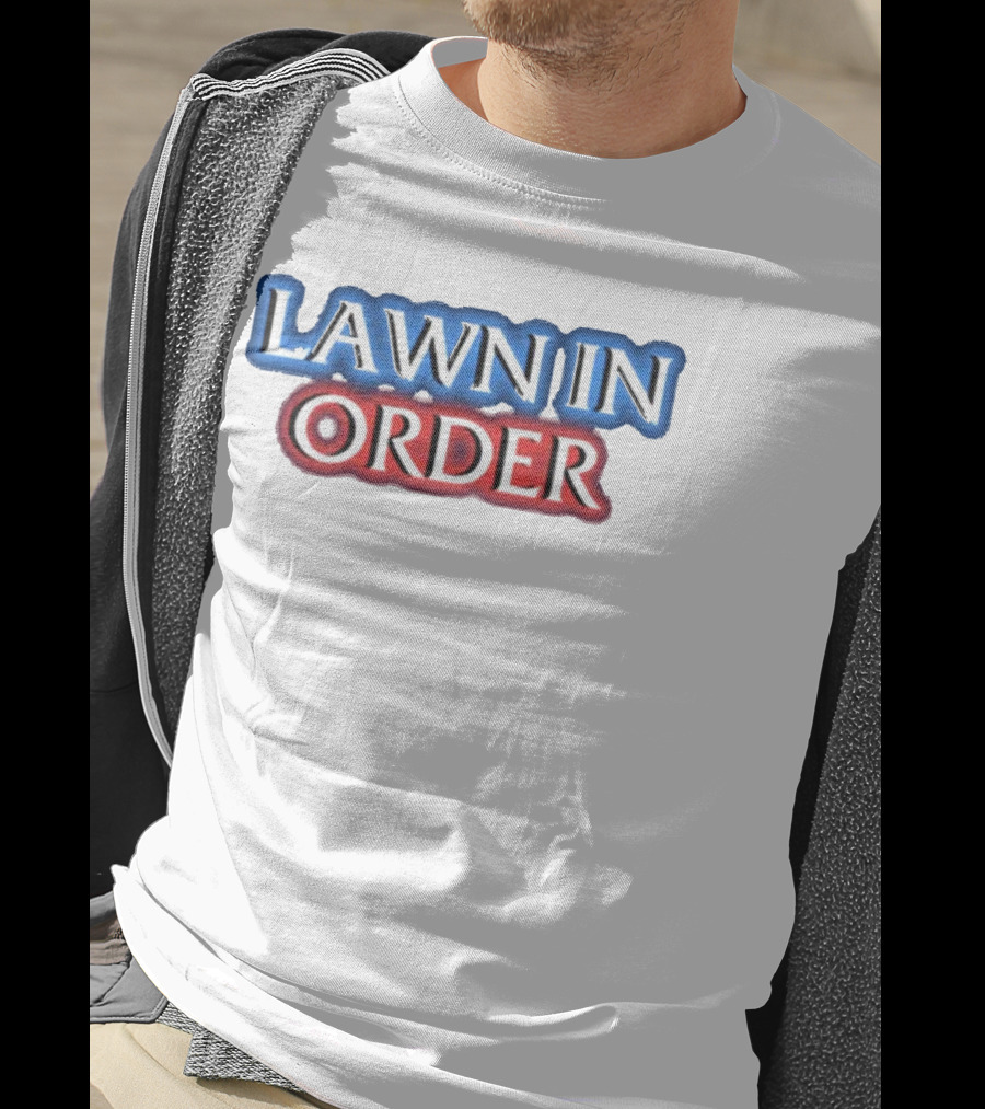 Middleclassfancy Lawn In Order Parody Text T-Shirt