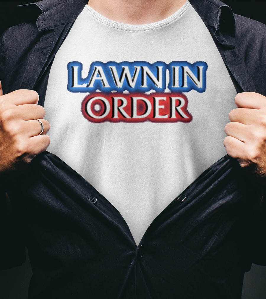 Middleclassfancy Lawn In Order Parody Text T-Shirt