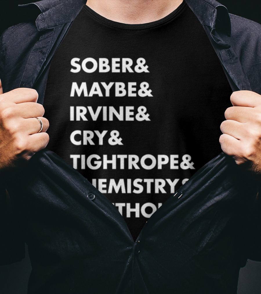 Sober Maybe Irvine Cry Tightrope Chemistry Lighthouse Playlist T-Shirt
