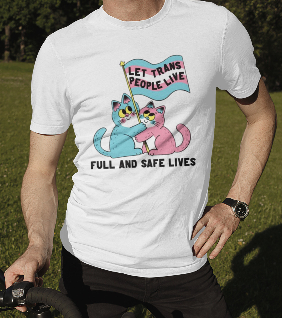 Let Trans People Live Full And Safe Lives Cats Hugging Trans Flag T-Shirt