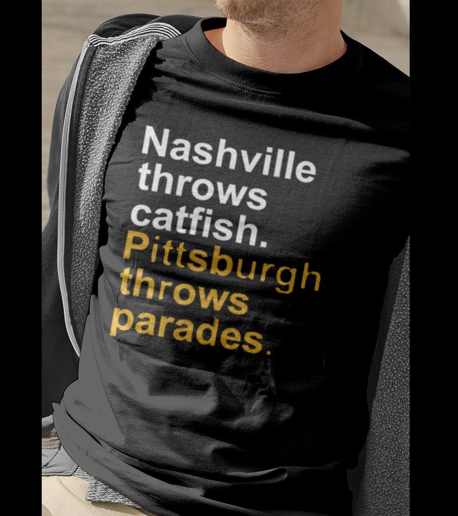 Nashville Throws Catfish Pittsburgh Throws Parades Shirt Sports Rivalry Humor T-Shirt