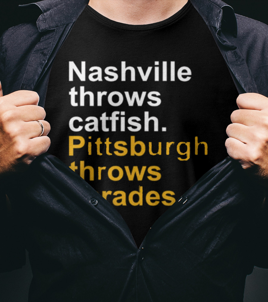 Nashville Throws Catfish Pittsburgh Throws Parades Shirt Sports Rivalry Humor T-Shirt