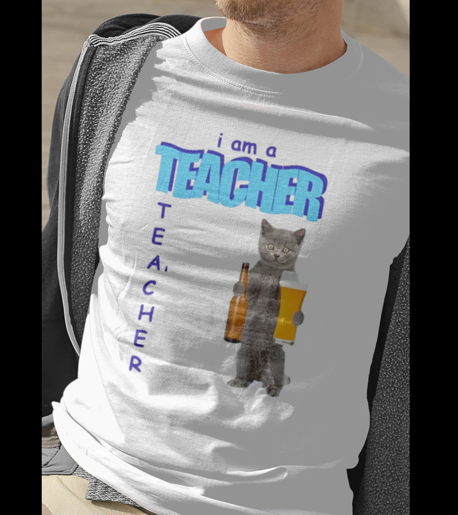 Gotfunny I Am A Teacher Cat Holding Beer And Bottle T-Shirt