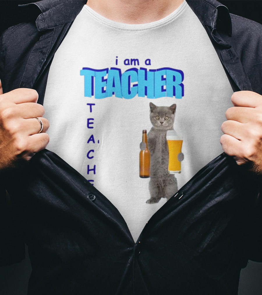 Gotfunny I Am A Teacher Cat Holding Beer And Bottle T-Shirt