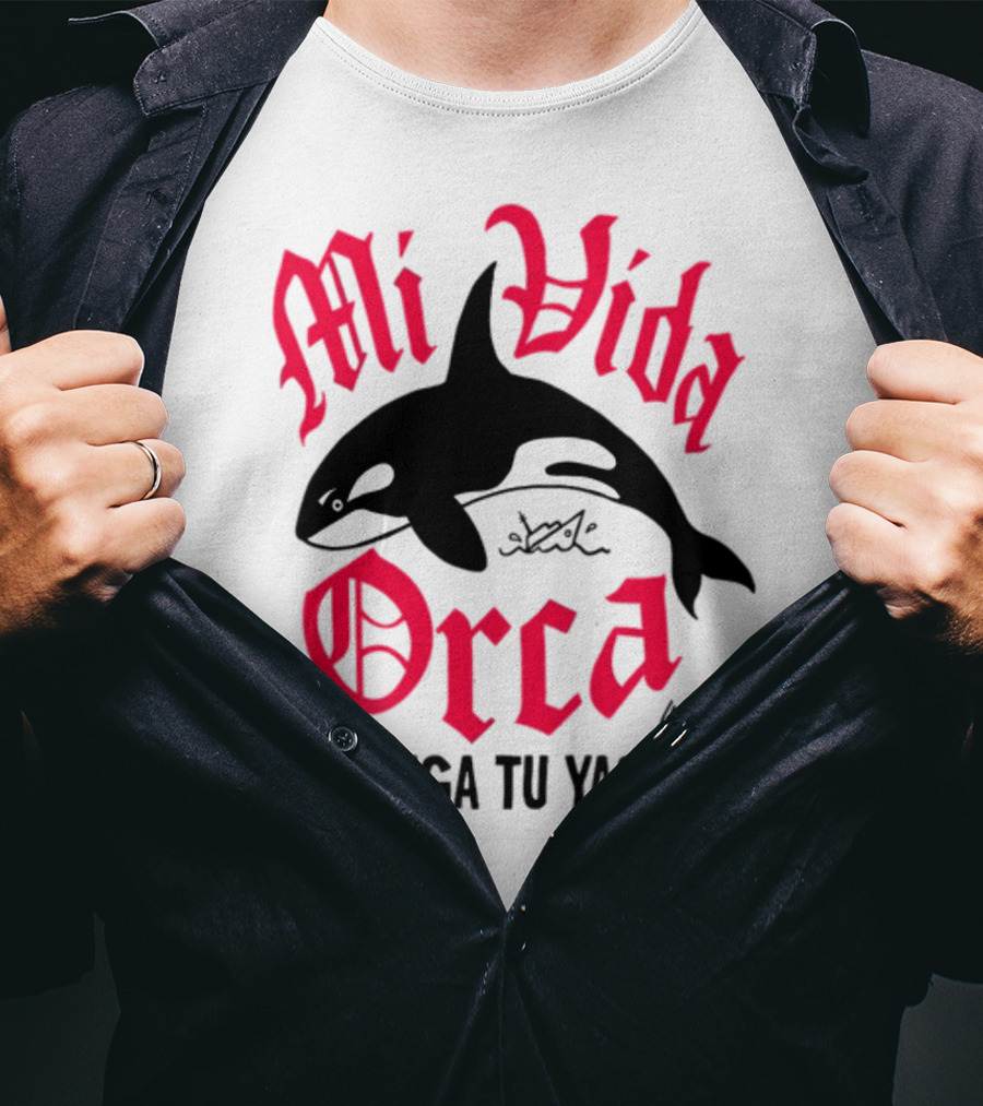 Mi Vida Orca Chinga Tu Yacht Orca T-Shirt