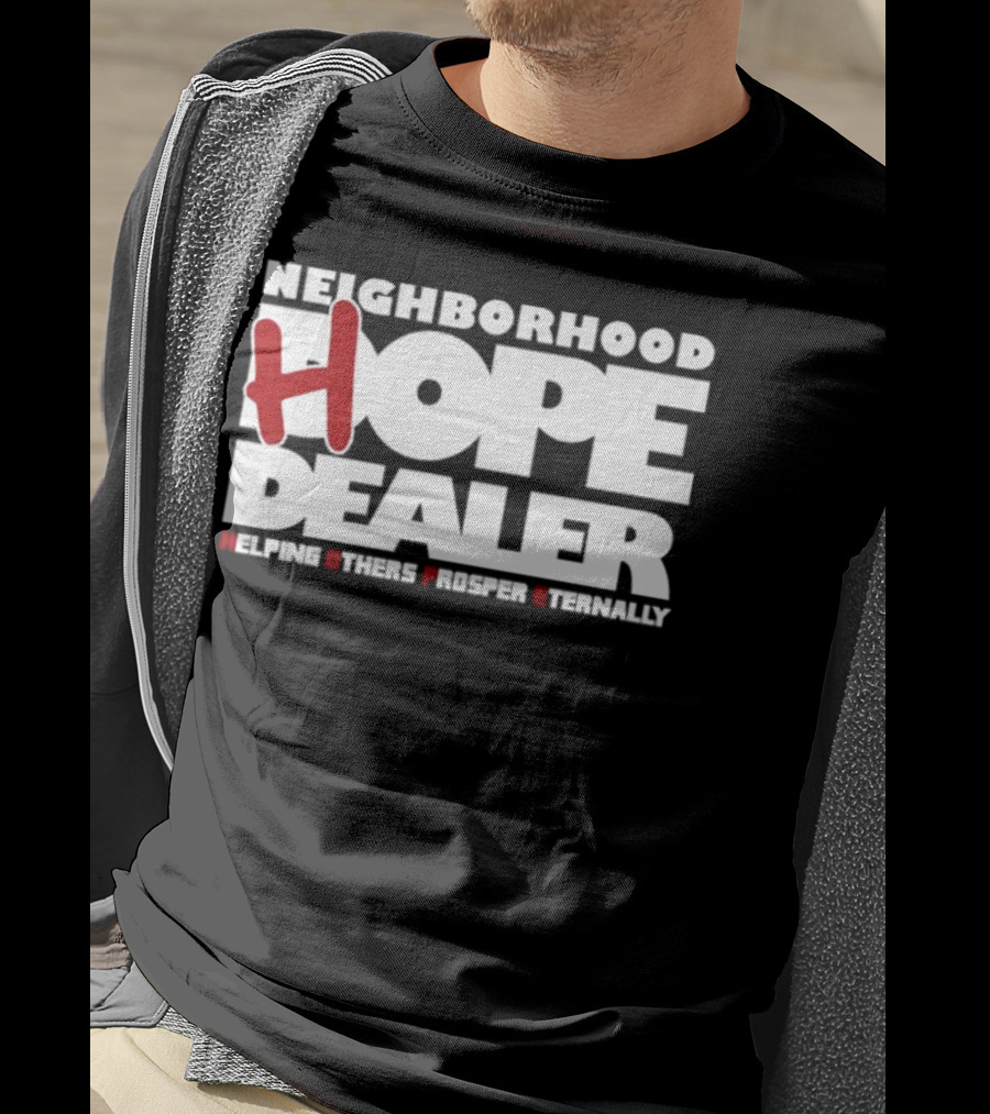 Neighborhood Hope Dealer Helping Others Prosper Eternally T-Shirt