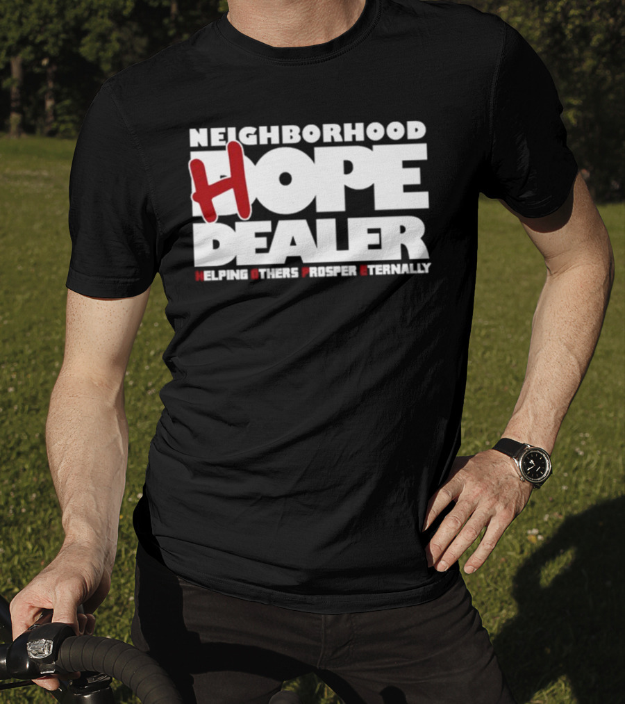 Neighborhood Hope Dealer Helping Others Prosper Eternally T-Shirt