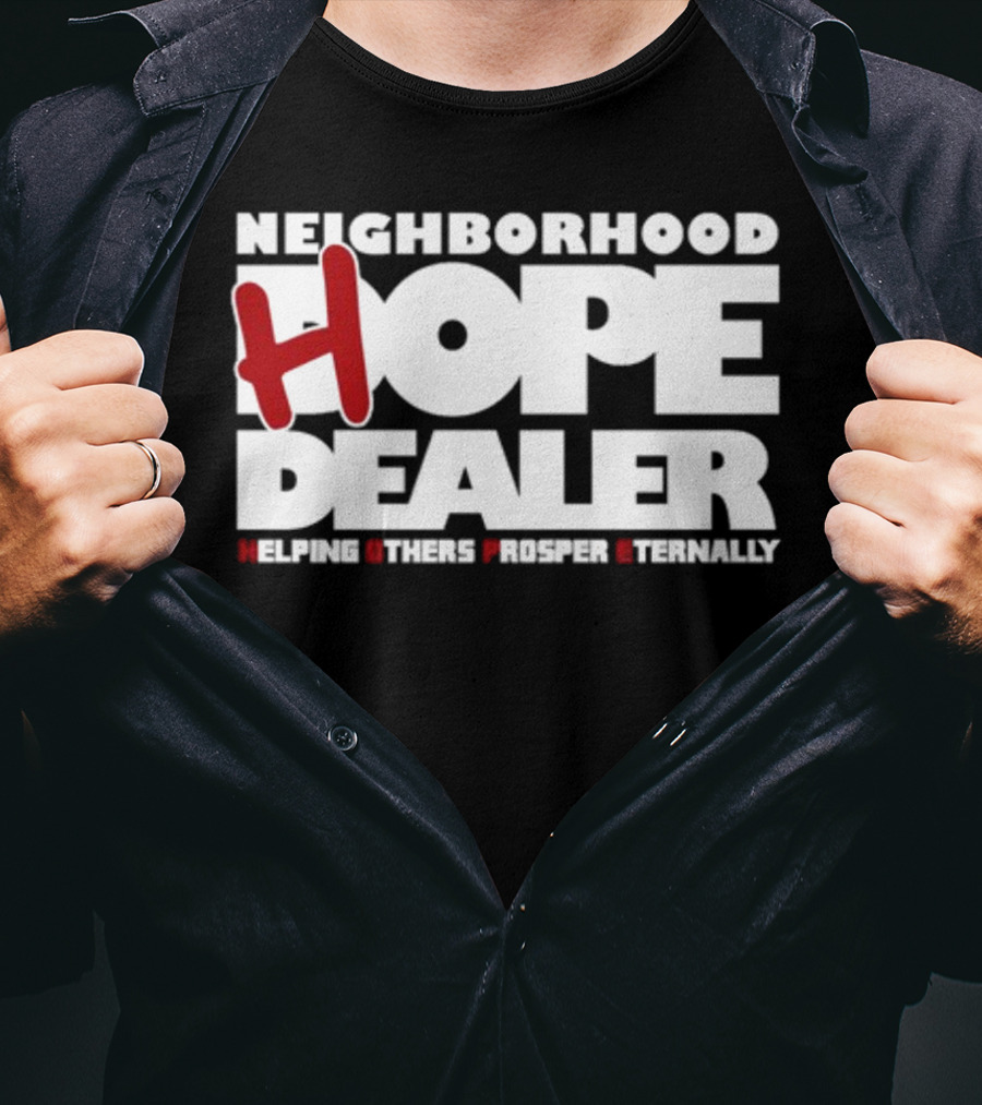Neighborhood Hope Dealer Helping Others Prosper Eternally T-Shirt