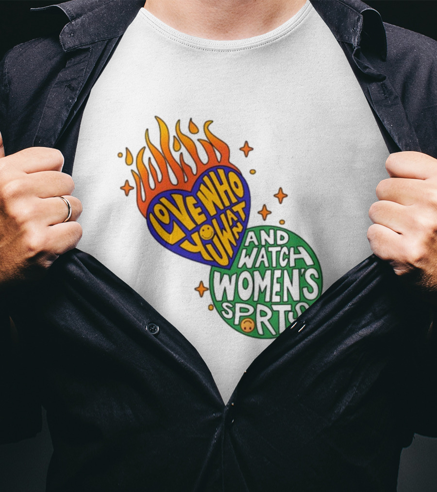 Love Who You Want And Watch Women's Sports T-Shirt