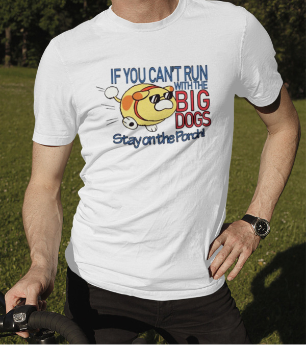 Happycrumble If You Can't Run With The Big Dogs Stay On The Porch Cool Sunglasses Dog T-Shirt