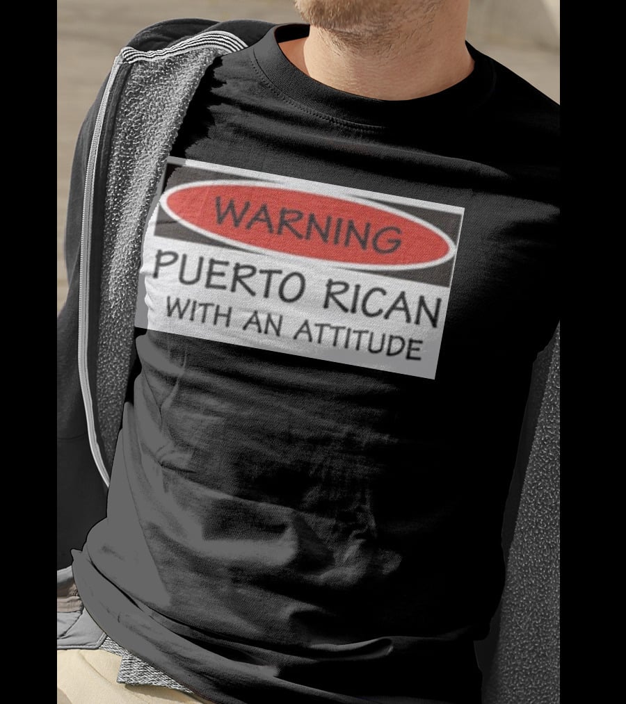 Warning Puerto Rican With An Attitude T-Shirt