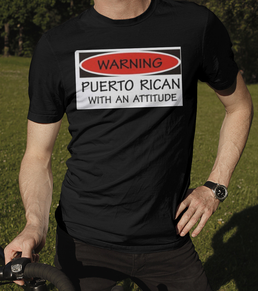 Warning Puerto Rican With An Attitude T-Shirt