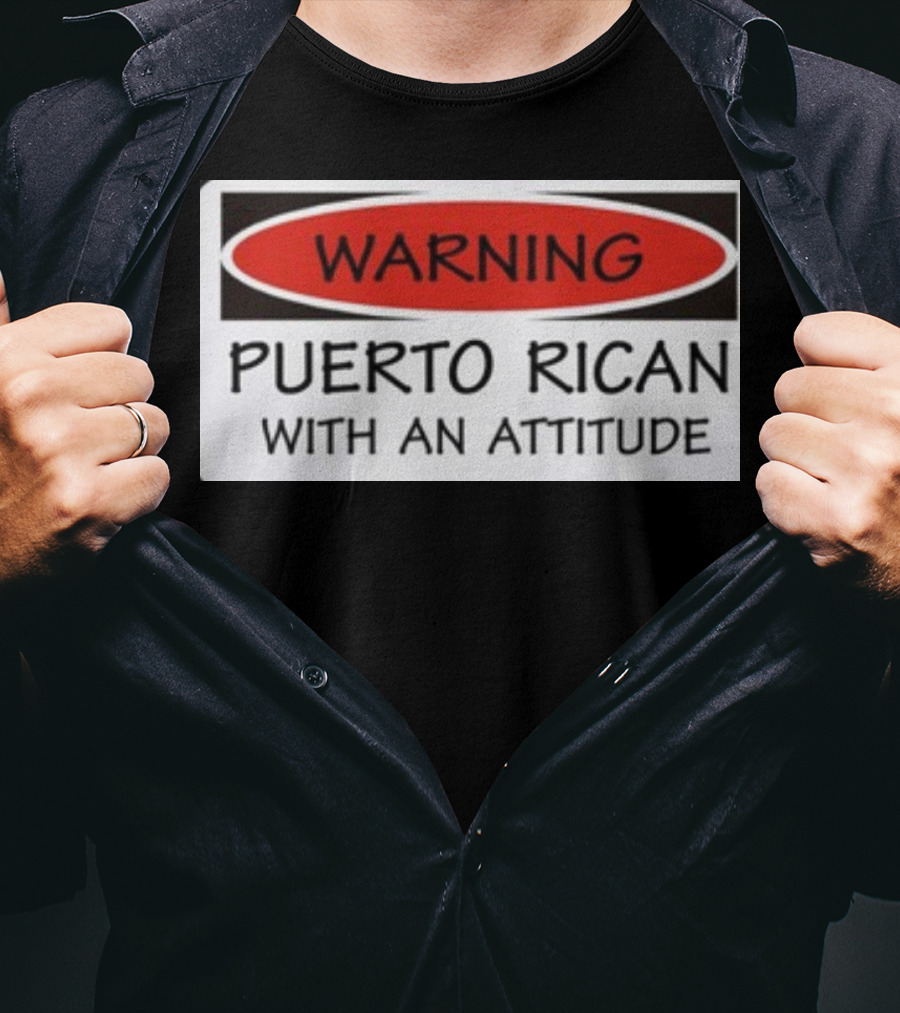 Warning Puerto Rican With An Attitude T-Shirt