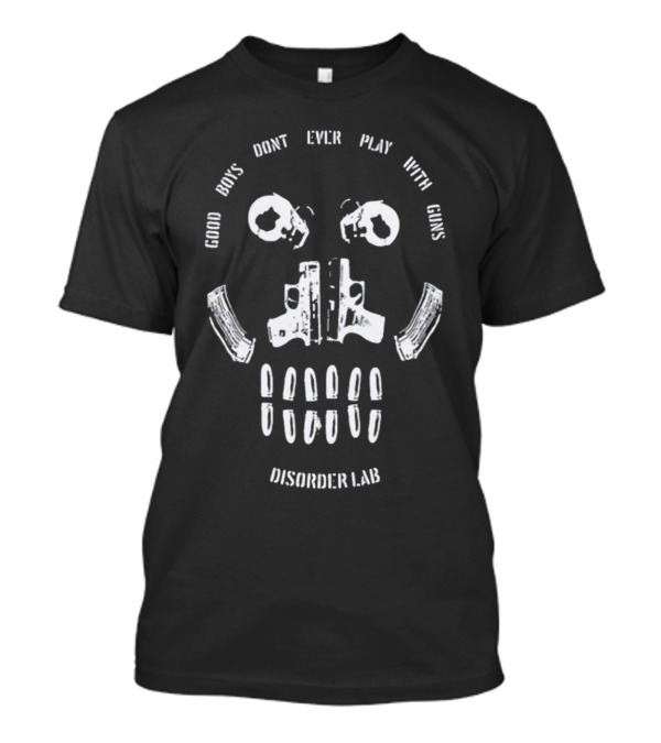 Colbybrock Disorder Lab Good Boys Don't Ever Play With Guns T-Shirt