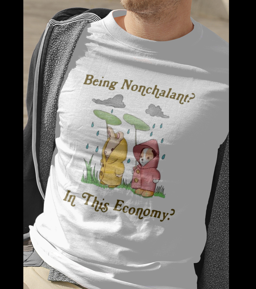 Being Nonchalant In This Economy Raindrop Animals In Raincoats T-Shirt
