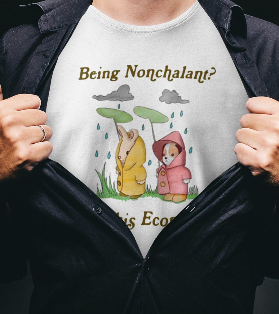 Being Nonchalant In This Economy Raindrop Animals In Raincoats T-Shirt