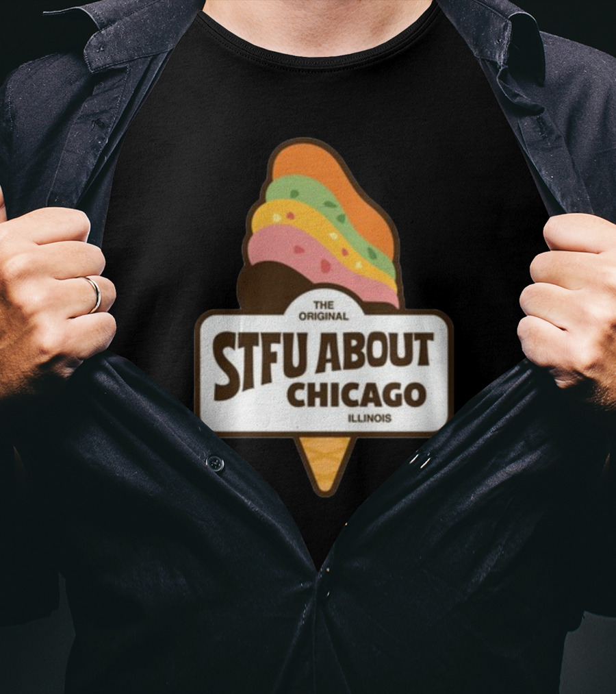 The Original STFU About Chicago Illinois Ice Cream Cone T-Shirt