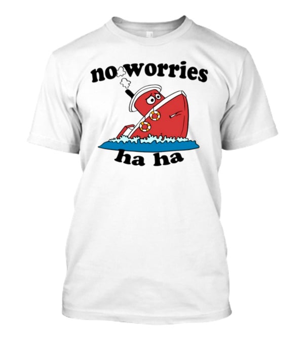 No Worries Haha Sinking Ship Cartoon T-Shirt