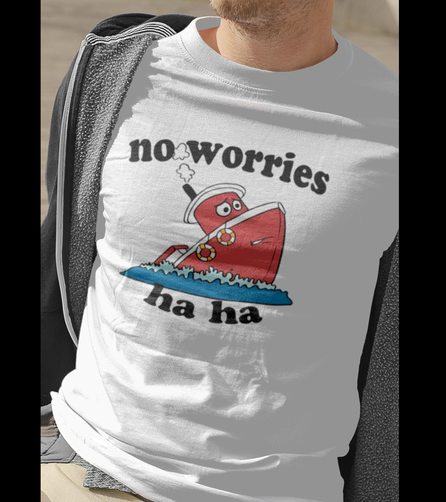 No Worries Haha Sinking Ship Cartoon T-Shirt