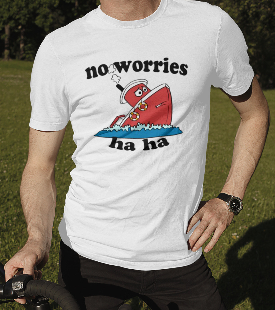 No Worries Haha Sinking Ship Cartoon T-Shirt