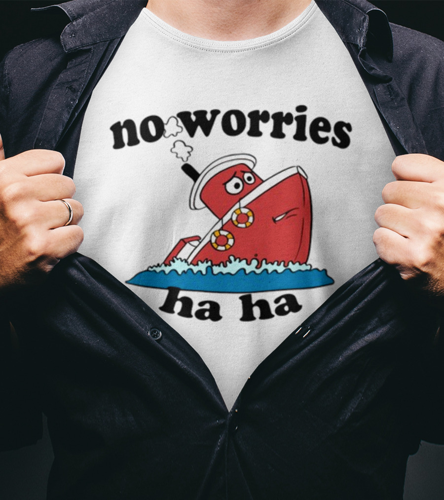 No Worries Haha Sinking Ship Cartoon T-Shirt