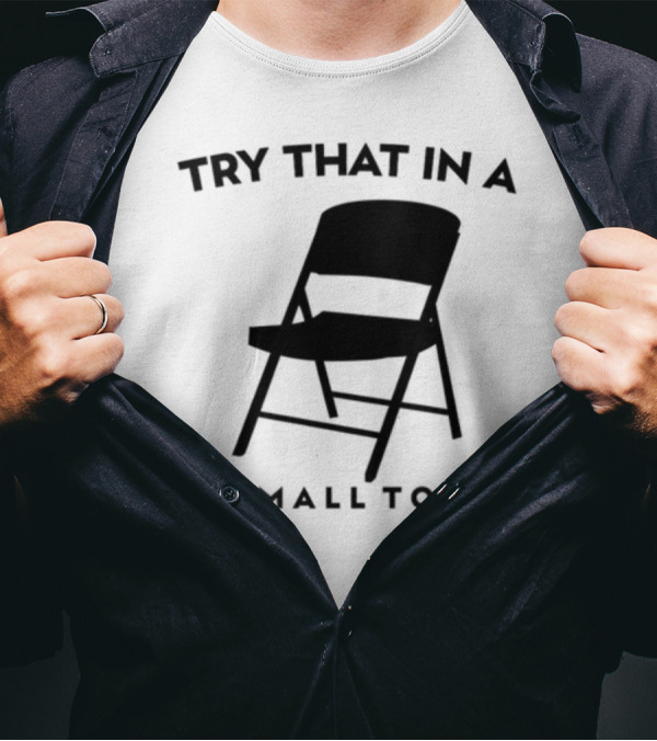 Phreshotpress Folding Chair Try That In A Small Town T-Shirt