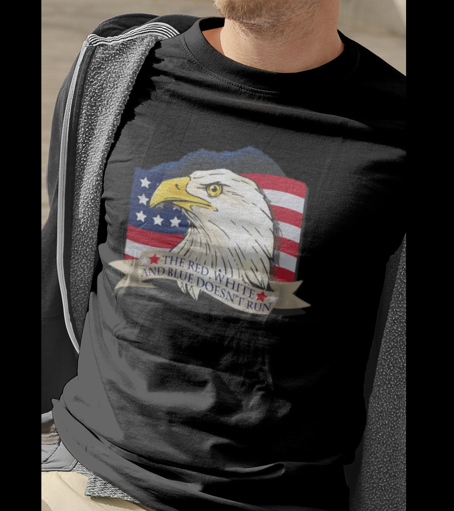 American Flag Eagle The Red White And Blue Doesn't Run July Freedom Funny Gift T-Shirt