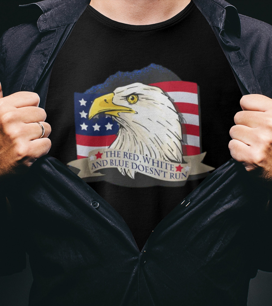 American Flag Eagle The Red White And Blue Doesn't Run July Freedom Funny Gift T-Shirt