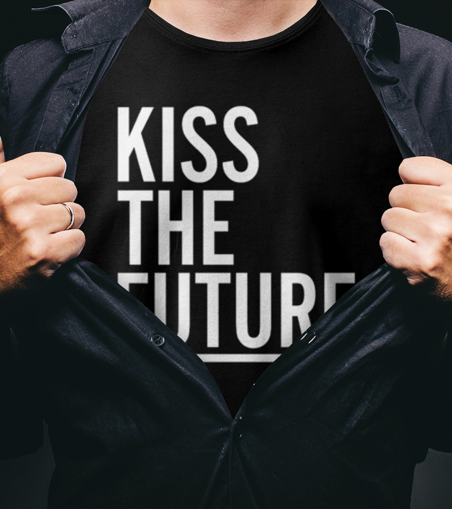 Kiss The Future Bold Inspirational Message T-Shirt