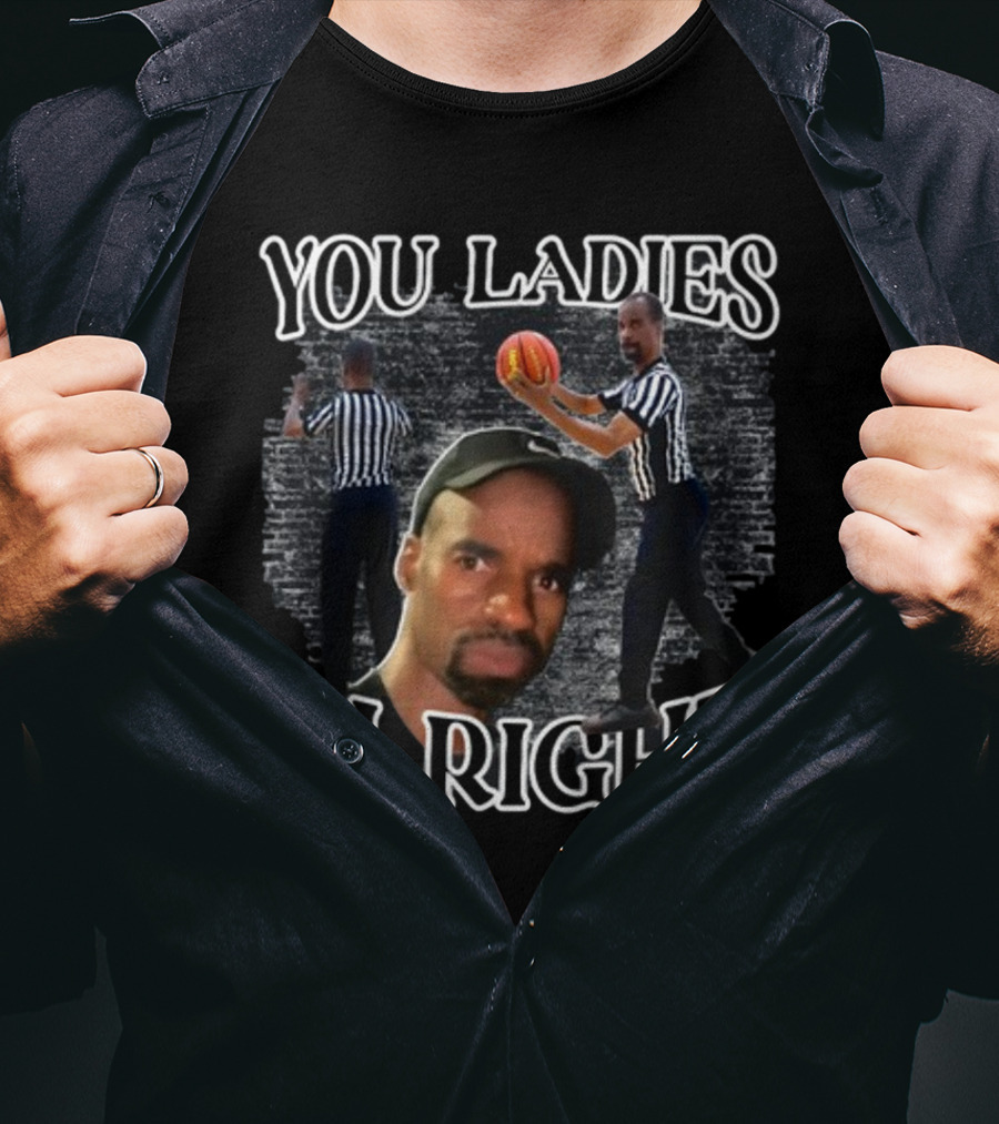 You Ladies Alright Referee Basketball Mr Omar T-Shirt