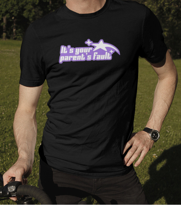 It's Your Parent's Fault Gotfunny Star Outline T-Shirt