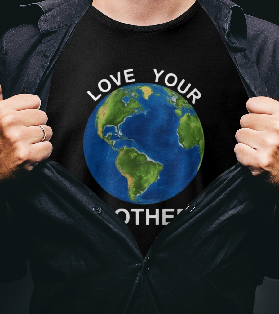 LOVE YOUR MOTHER Earth Globe Environment T-Shirt