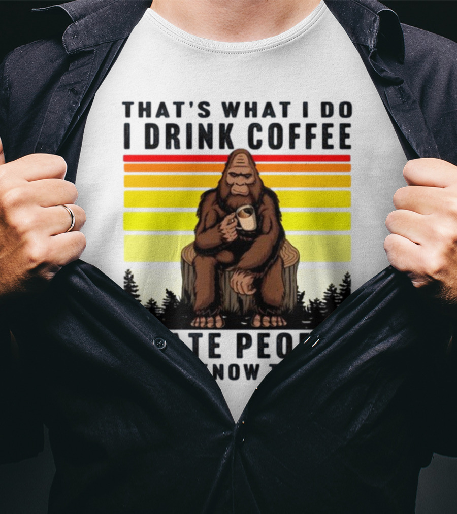 That's What I Do I Drink Coffee I Hate People And I Know Things Orangutan T-Shirt