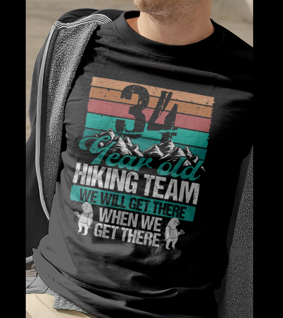 34 Year Old Hiking Team Sloth Mountains We Will Get There T-Shirt