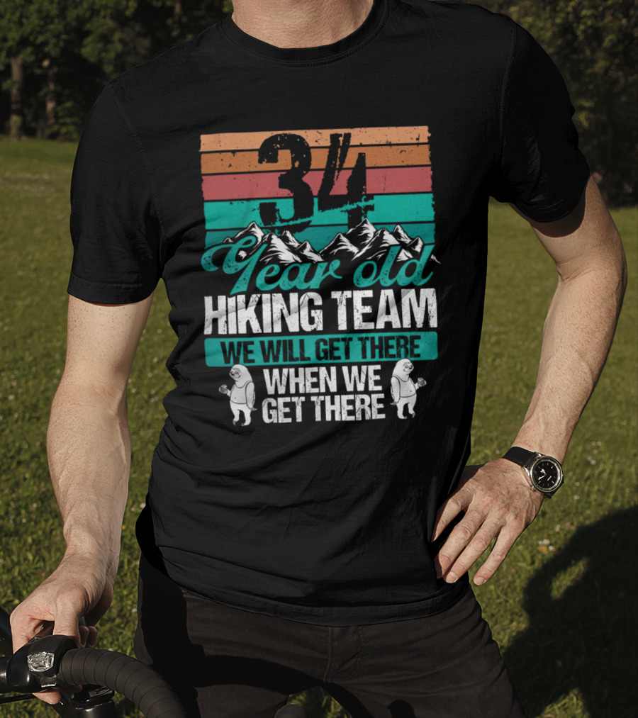 34 Year Old Hiking Team Sloth Mountains We Will Get There T-Shirt
