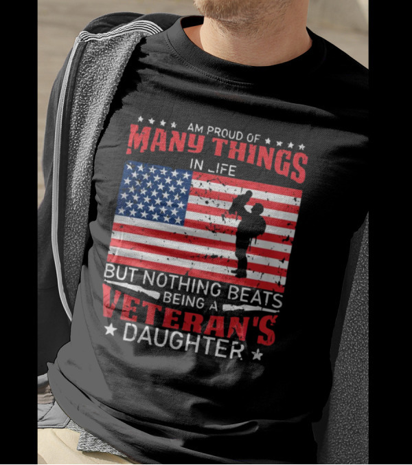 Proud Of Many Things In Life American Flag Silhouette Nothing Beats Being A Veteran's Daughter T-Shirt