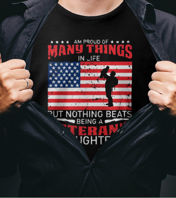 Proud Of Many Things In Life American Flag Silhouette Nothing Beats Being A Veteran's Daughter T-Shirt