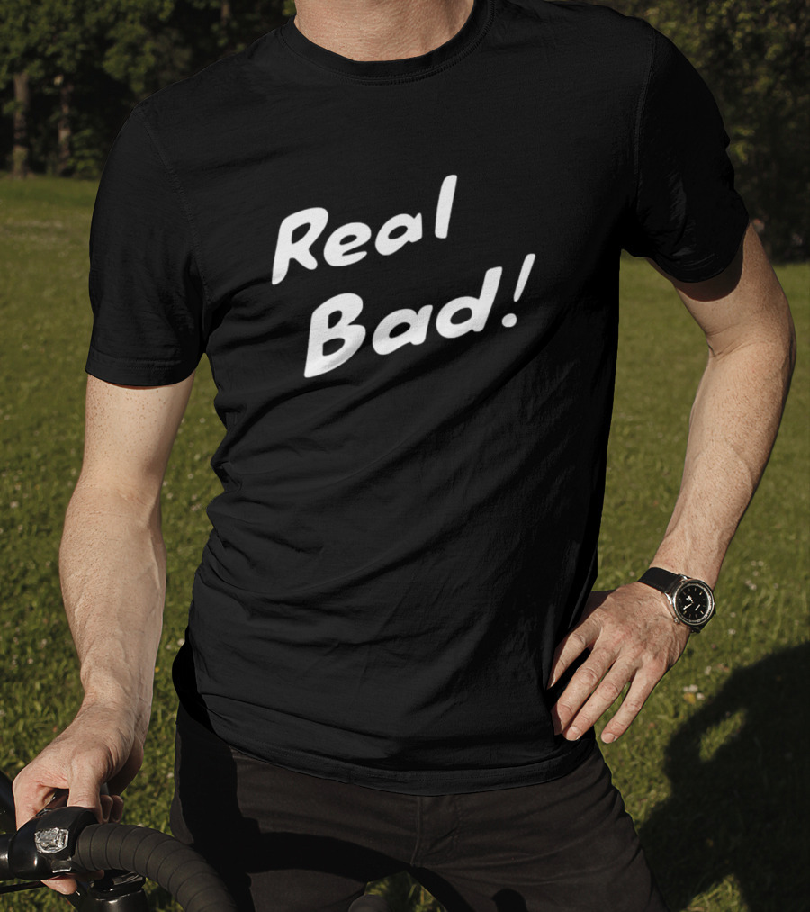 Ash H3yd4v3 Real Bad Real Bad T-Shirt