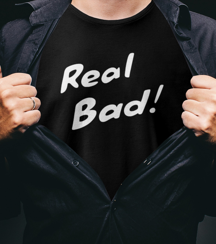 Ash H3yd4v3 Real Bad Real Bad T-Shirt