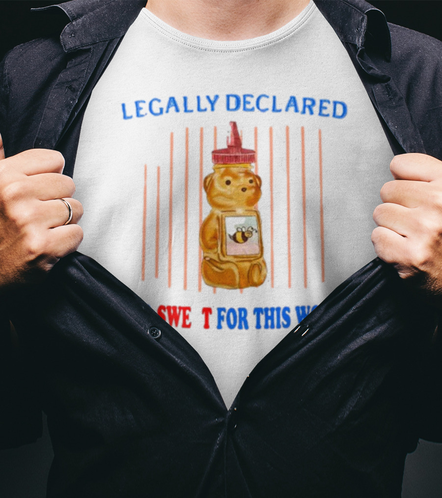 Legally Declared Too Sweet For This World Honey Bear Jail T-Shirt