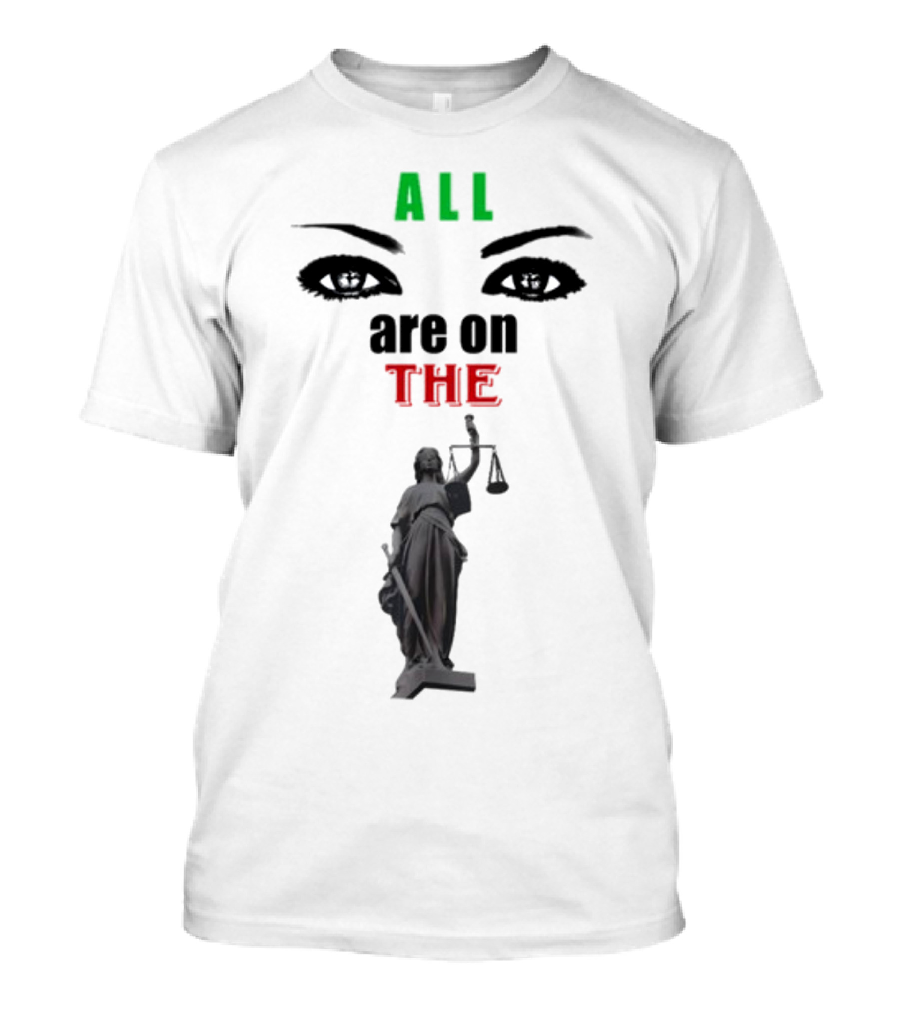 ALL Eyes Are On The Lady Justice T-Shirt