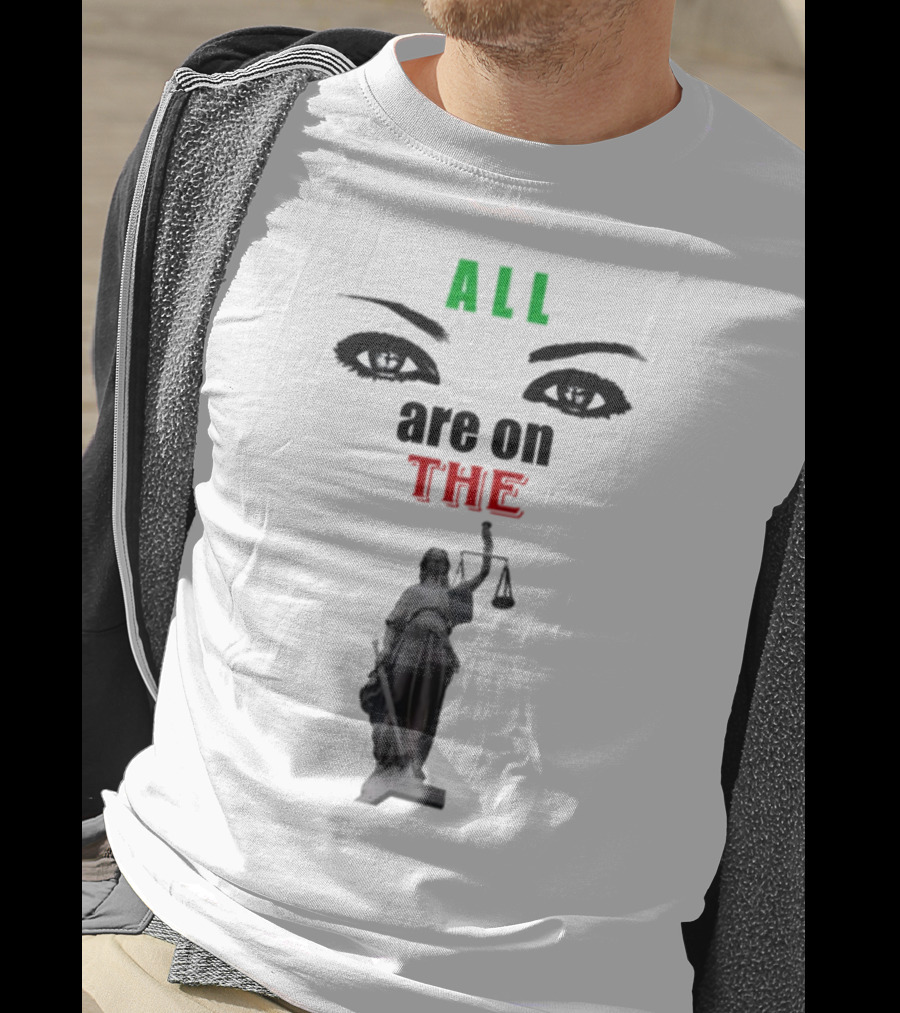 ALL Eyes Are On The Lady Justice T-Shirt
