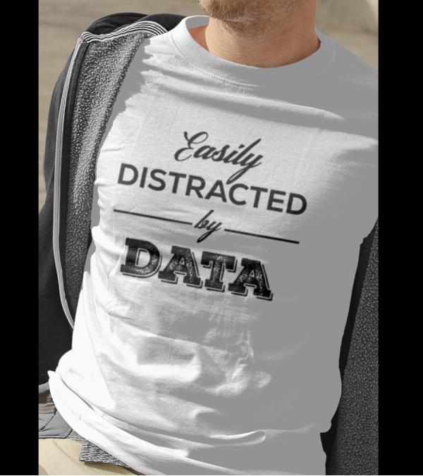 Blessing Adesiji Easily Distracted By Data Enthusiast T-Shirt