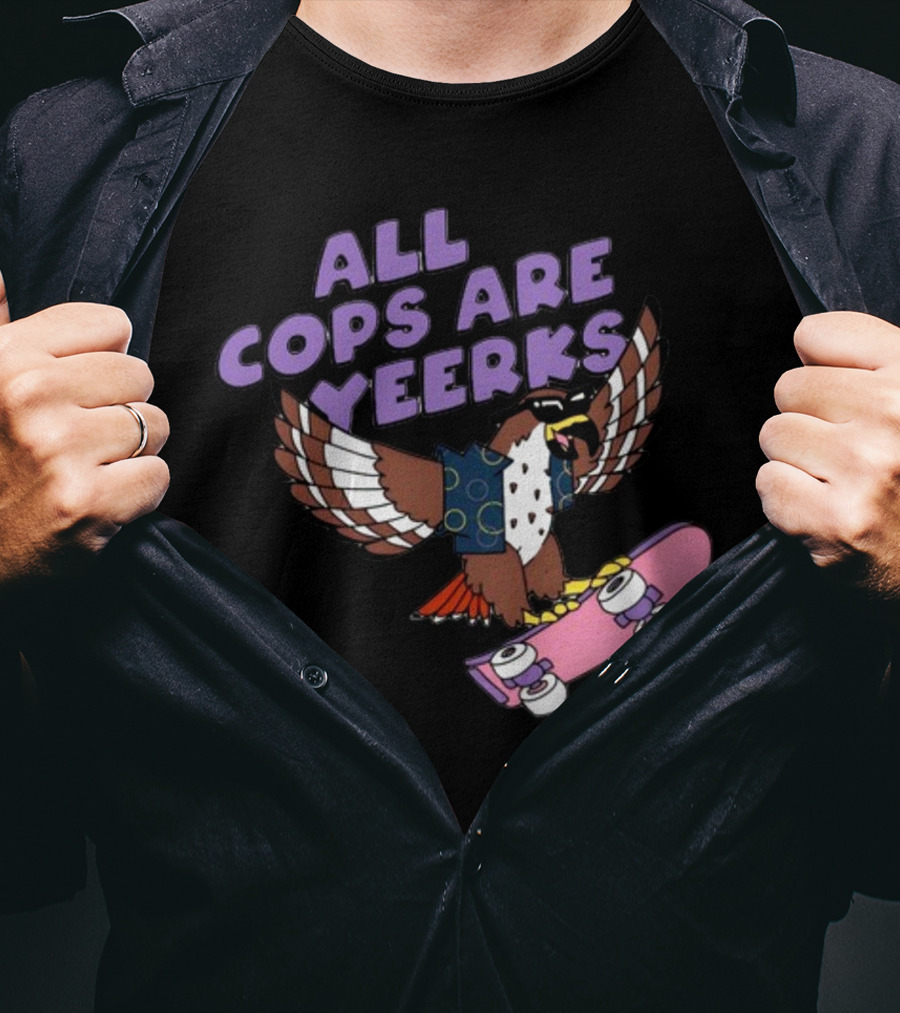 All Cops Are Yeerks Hawk With Skateboard T-Shirt