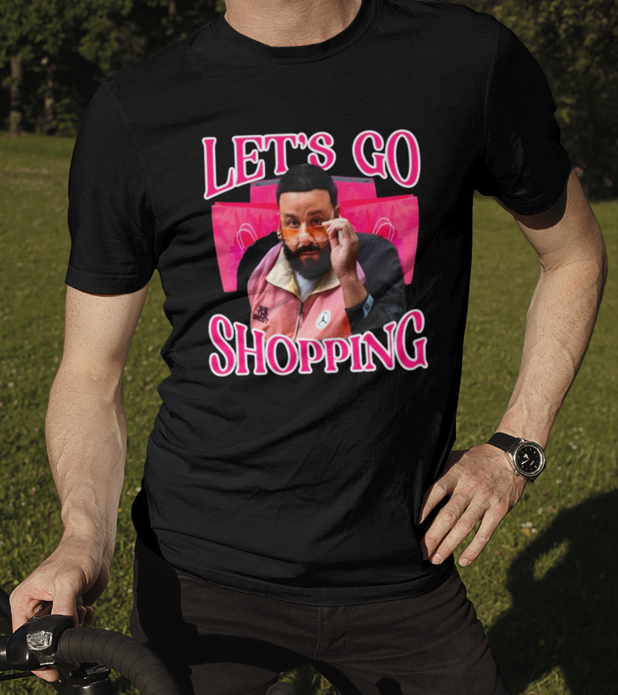Let's Go Shopping Dj Khaled T-Shirt